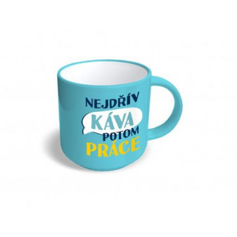 Nekupto RDH Vtipný hrnek 0,3l Nejdřív káva potom práce