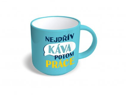 Nekupto RDH Vtipný hrnek 0,3l Nejdřív káva potom práce